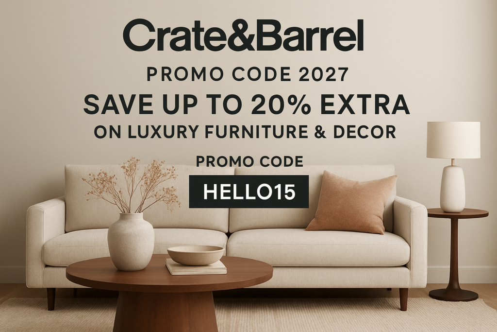 Crate & Barrel Promo Code 2027 - Save Up to 20% Extra on Luxury Furniture & Decor promo code HELLO15